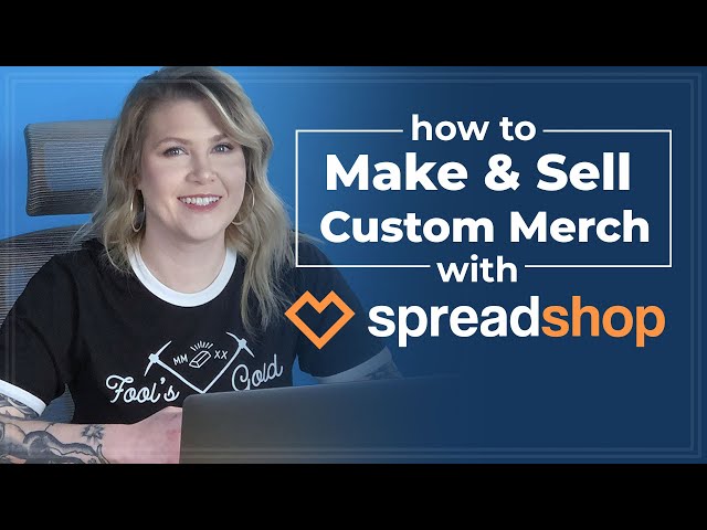 How to Start Making & Selling Custom Merchandise with Spreadshop.com