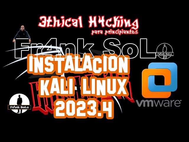 Tutorial instalación Kali Linux 2023 4 en VMware