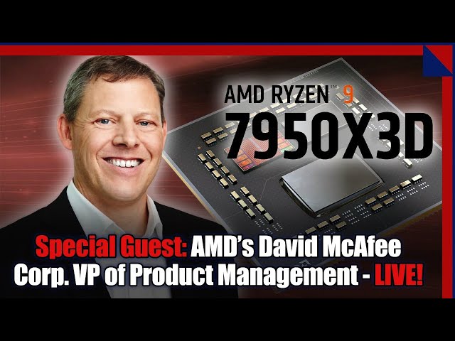 Ryzen 7000X3D Series 3D V-Cache Livestream With AMD's David McAfee!