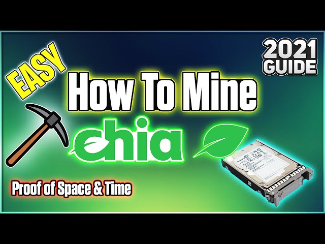How to Mine Chia (Easy & Simple) | 2021 Guide