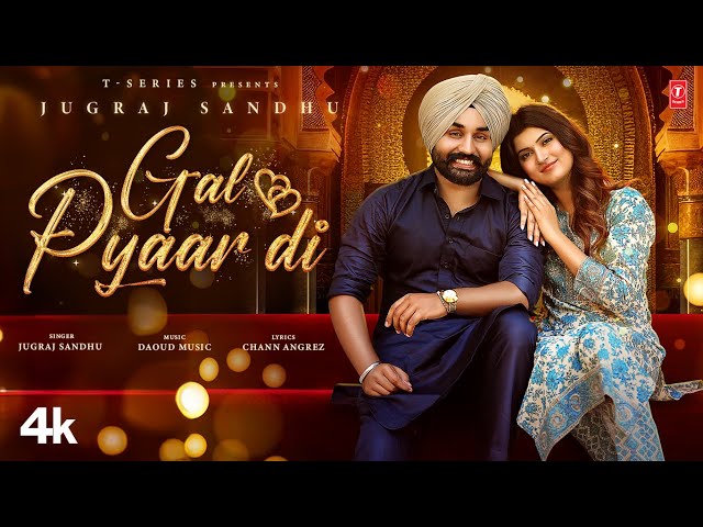 GAL PYAAR DI (Official Video) | Jugraj Sandhu | Latest Punjabi Songs 2024 | T-Series