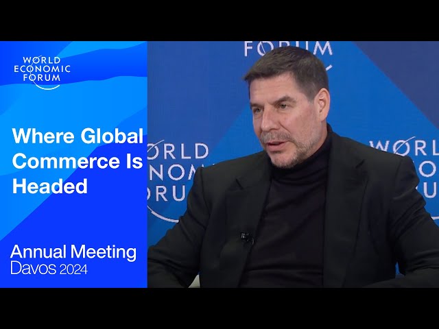 Where Global Commerce Is Headed | Davos 2024 | World Economic Forum