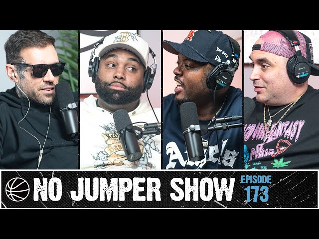 The No Jumper Show Ep. 173