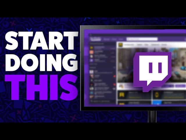 5 Things You SHOULD ABSOLUTELY Be Doing on Twitch!!