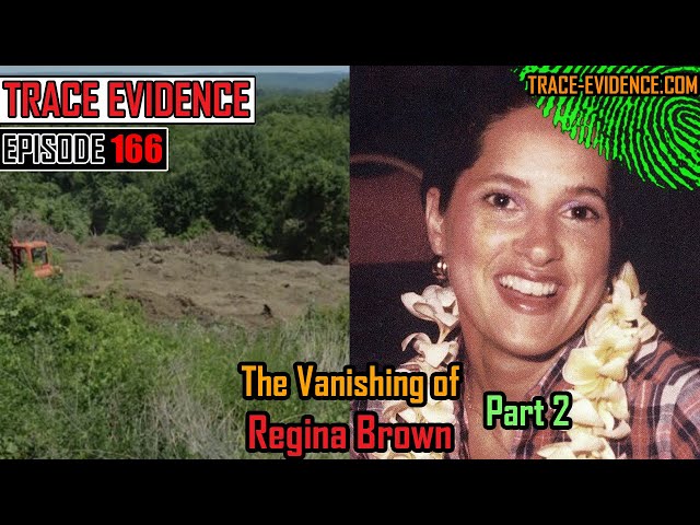 166 - The Vanishing of Regina Brown - Part 2