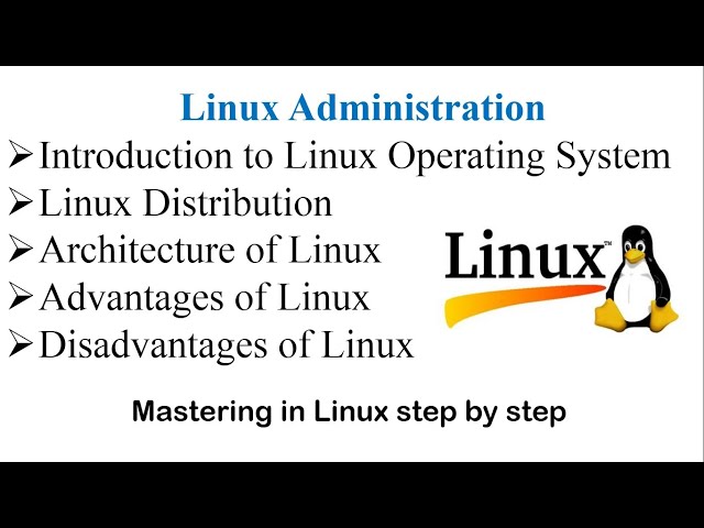 Introduction to Linux Operating System, Distributions, Architecture, Advantages & Disadvantages