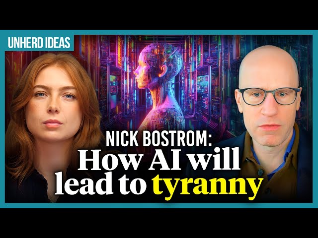 Nick Bostrom: How AI will lead to tyranny