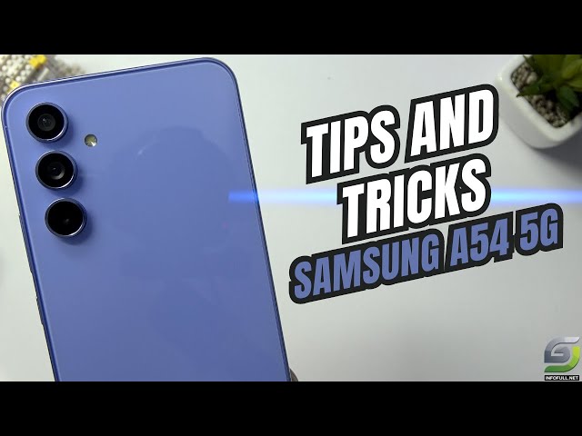 Top 10 Tips and Tricks Samsung Galaxy A54 5G you need know