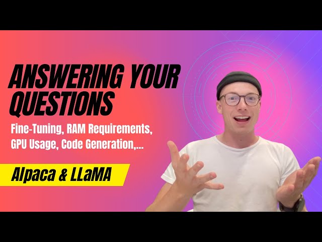 LLaMA & Alpaca: Fine-Tuning, Code Generation, RAM Requirements and More | Answers to Your Questions