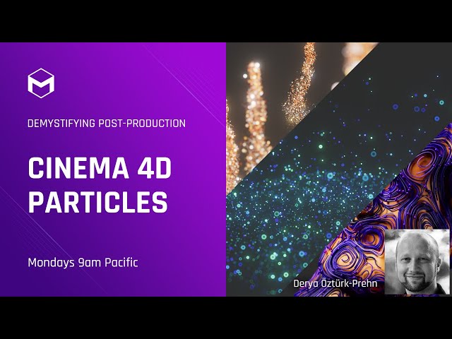Cinema 4D Particles: Explore with Derya Öztürk-Prehn – Demystifying Post-Production – Week 3
