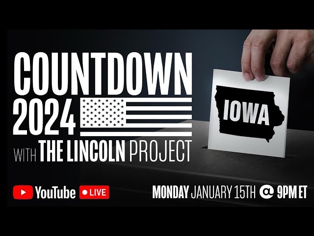 COUNTDOWN 2024 with The Lincoln Project: Iowa | 9PM ET Monday January 15