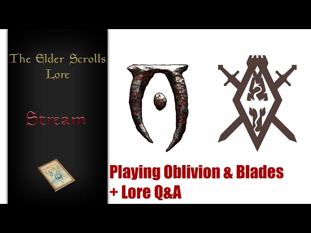 Stream Archive: Playing Oblivion and Blades + Lore Q&A