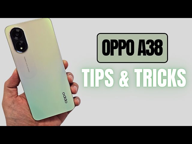 Top 10 Tips and Tricks Oppo A38 you need know