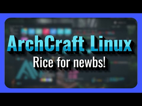 ArchCraft Linux: Rice for Newbs!