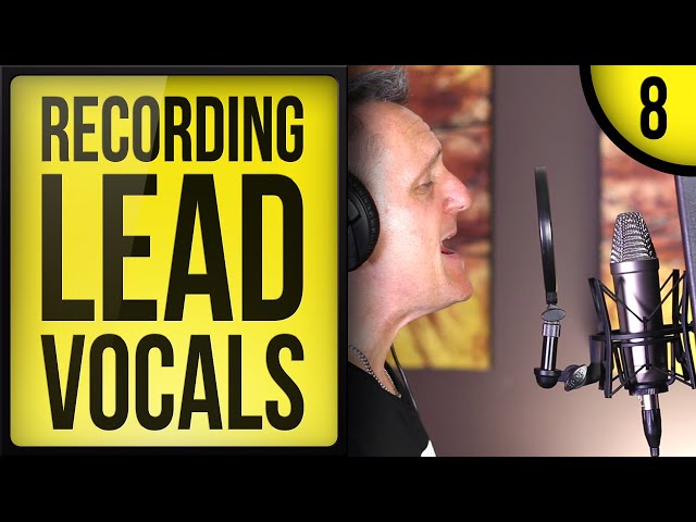 Record, Mix, and Release a Song (Part 8): Recording Lead Vocals