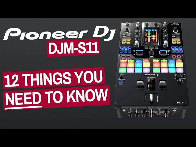 Pioneer DJ DJM-S11 - The 12 Things You NEED To Know - First REVIEW