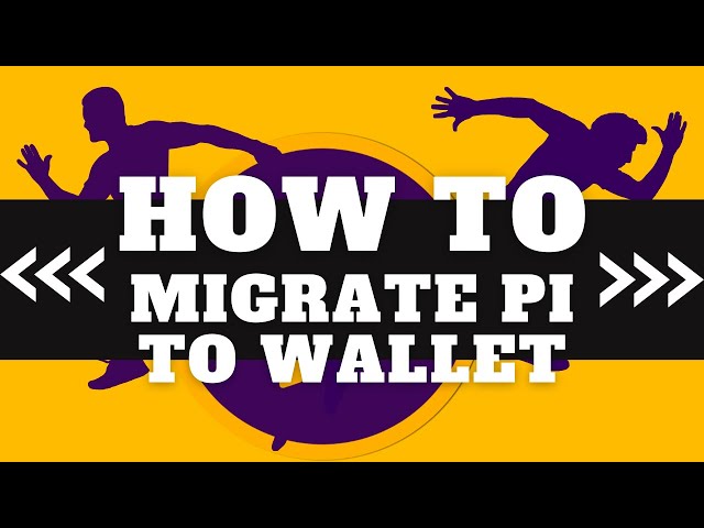 HOW TO MIGRATE YOUR PI TO WALLET
