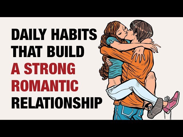 15 Daily Habits To Build A Strong Romantic Relationship