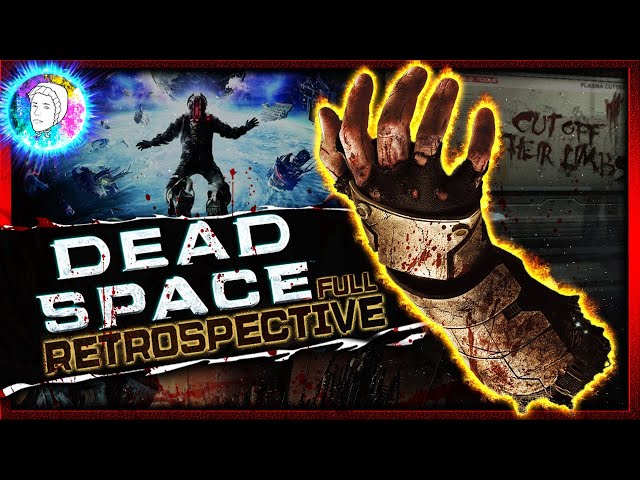 Dead Space: The FULL Series Retrospective