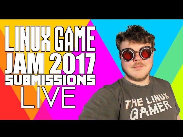 Playing #LinuxGameJam2017 Entries LIVE!