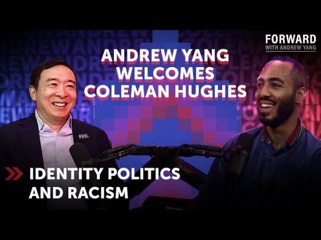 Identity Politics and Racism | Coleman Hughes | Forward with Andrew Yang
