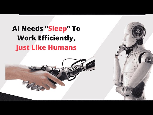 Artificial Intelligence Needs "Sleep" To Work Efficiently, Just Like Humans