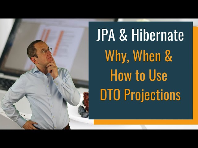 JPA & Hibernate - Why, When & How to use DTO Projections