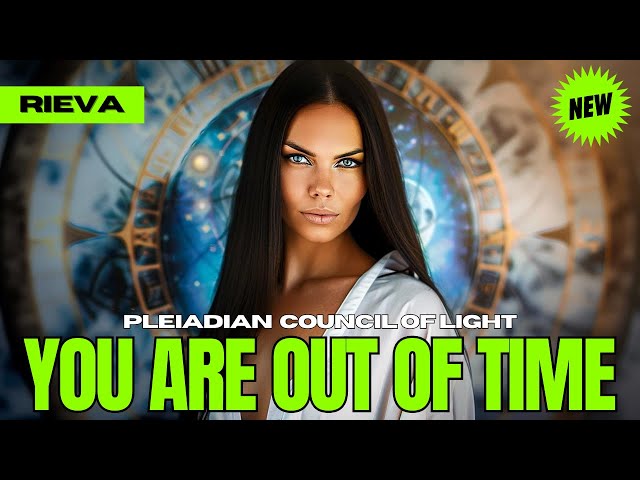 "YOU HAVE ONE WEEK LEFT, WHAT WILL YOU DO?" - The Pleiadian Council Of Light (Rieva)