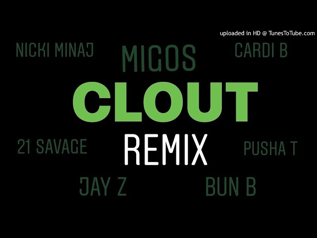 Clout Remix (Nicki Minaj, Cardi B, Migos, 21 Savage, Pusha T, Jay Z, Bun B)