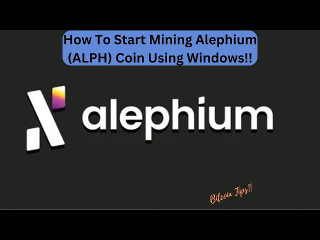 How To Start Mining Alephim (ALPH) Coin Using Windows | 2024 Guide