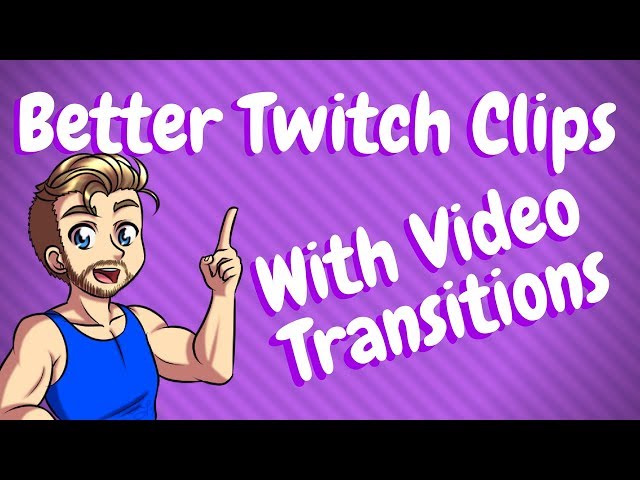 How To Make Better Twitch Clips