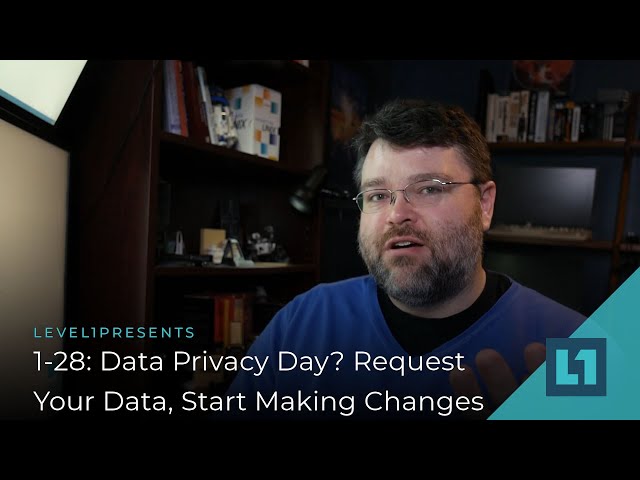 1-28: Data Privacy Day? Request Your Data, Start Making Changes