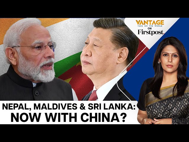 Indian Neighbours Cosy Up to China in New Worry for New Delhi | Vantage with Palki Sharma
