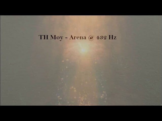 TH Moy - Arena @ 432 Hz