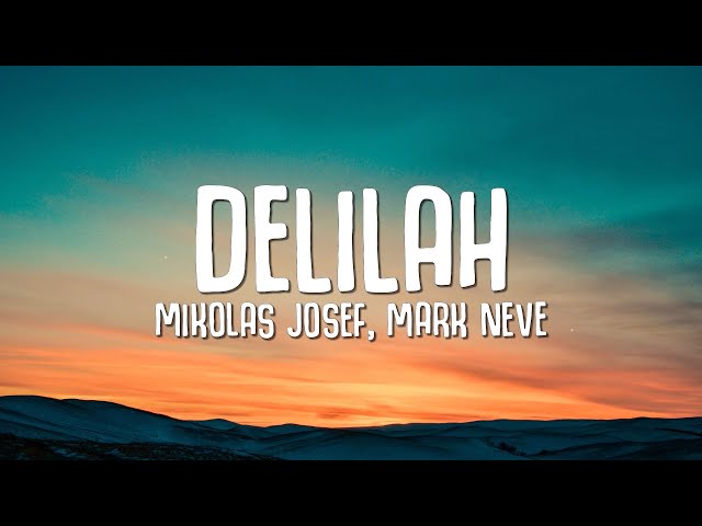 Mikolas Josef - Delilah (Lyrics) (ft. Mark Neve)
