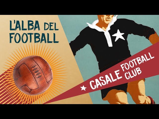 Casale Football Club - L'alba del football