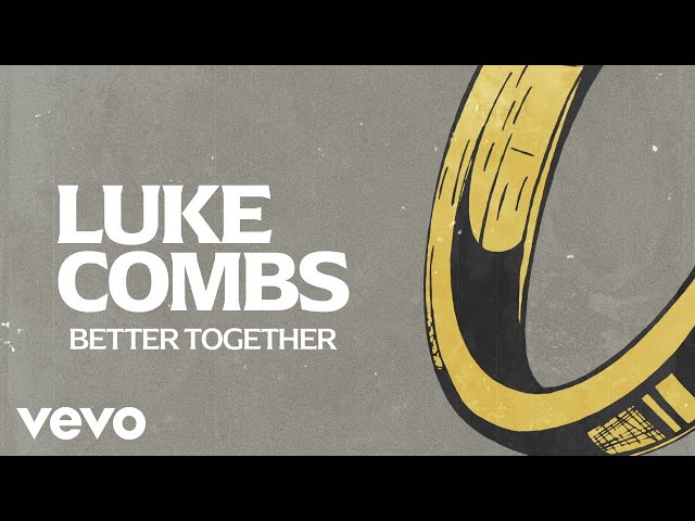 Luke Combs - Better Together (Lyric Video)