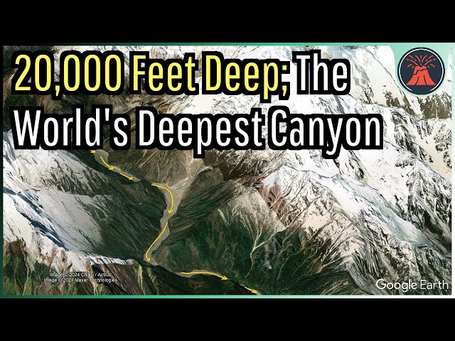 20,000 Feet Deep; The World's Deepest Canyon