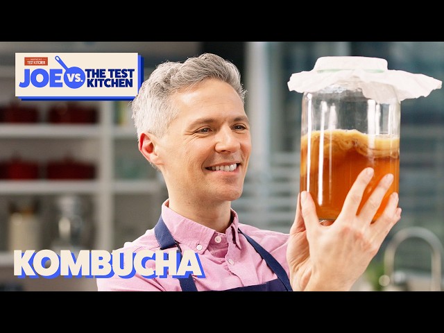 Fizzy, Flavored Kombucha: Everything You Should Know | Joe vs. The Test Kitchen