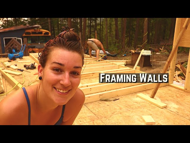 Framing the Walls of Our Off Grid Home!