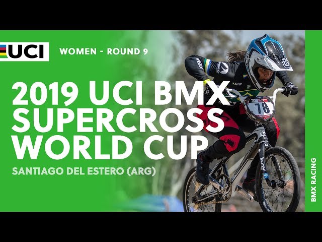 2019 UCI BMX SX World Cup - Santiago des Estero (ARG) / Women Round 9
