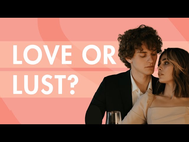 Love or Lust? 9 Key Differences to Help You Figure Out