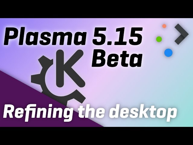 KDE PLASMA 5.15 - Beta preview - Improving the desktop and settings