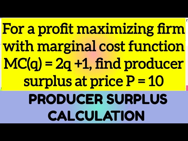 producer surplus calculation from profit maximizing firm with marginal cost  function