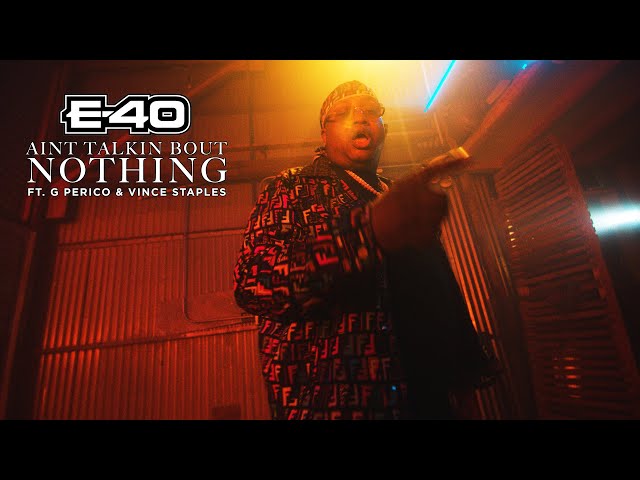 E-40 "Ain't Talking Bout Nothin" Feat. Vince Staples & G Perico
