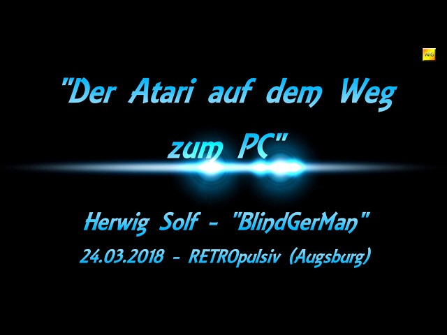 Vortrag "Der Atari auf dem Weg zum PC" - BlindGerMan - RETROpulsiv 11.0 (Augsburg)