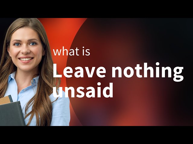 Unlocking Expression: "Leave Nothing Unsaid"