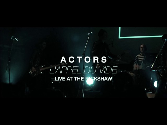 ACTORS - L'appel Du Vide - Live at Rickshaw Theatre