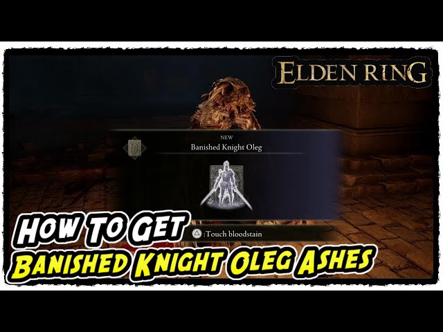 How to Get Banished Knight Oleg Ashes in Elden Ring Banished Knight Oleg Ashes Location