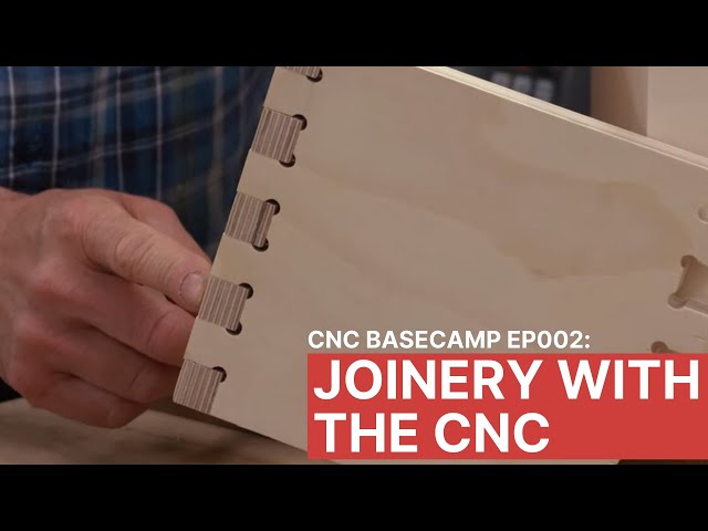 CNC Basecamp Ep002: Joinery with a CNC